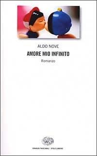 Amore mio infinito - Aldo Nove - Libro Einaudi 2000, Einaudi. Stile libero | Libraccio.it