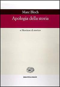 Apologia della storia o Mestiere di storico - Marc Bloch - Libro Einaudi 1996, Biblioteca Einaudi | Libraccio.it