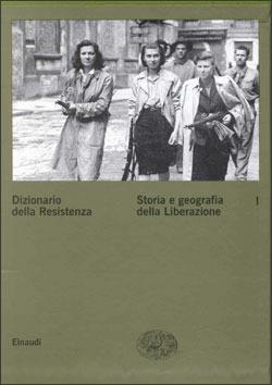 Dizionario della Resistenza. Vol. 1: Storia e geografia della liberazione.  - Libro Einaudi 2000, Grandi opere | Libraccio.it