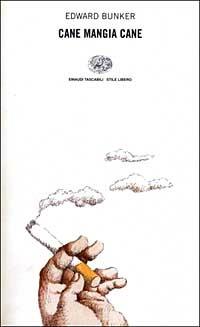 Cane mangia cane - Edward Bunker - Libro Einaudi 1999, Einaudi. Stile libero | Libraccio.it