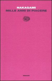 Mille anni di piacere - Kenji Nakagami - Libro Einaudi 2007, Letture Einaudi | Libraccio.it