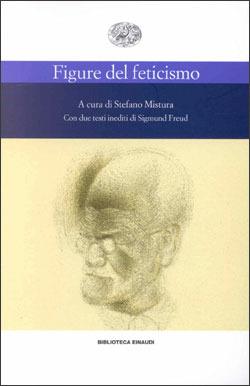Figure del feticismo  - Libro Einaudi 2001, Biblioteca Einaudi | Libraccio.it
