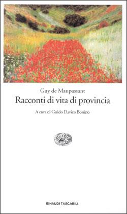 Racconti di vita di provincia - Guy de Maupassant - Libro Einaudi 1998, Einaudi tascabili | Libraccio.it
