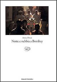 Notte e nebbia a Bombay - Anita Desai - Libro Einaudi 1999, Einaudi tascabili | Libraccio.it