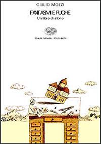 Fantasmi e fughe. Un libro di storie - Giulio Mozzi - Libro Einaudi 1999, Einaudi. Stile libero | Libraccio.it