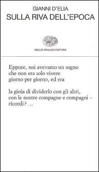 Sulla riva dell'epoca - Gianni D'Elia - Libro Einaudi 2000, Collezione di poesia | Libraccio.it