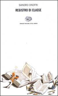 Registro di classe - Sandro Onofri - Libro Einaudi 2000, Einaudi. Stile libero | Libraccio.it