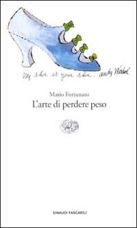 L' arte di perdere peso - Mario Fortunato - Libro Einaudi 2000, Einaudi tascabili | Libraccio.it