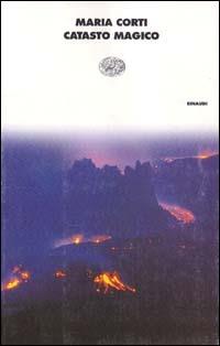 Catasto magico - Maria Corti - Libro Einaudi 1999, I coralli | Libraccio.it
