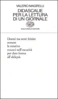Didascalie per la lettura di un giornale - Valerio Magrelli - Libro Einaudi 1999, Collezione di poesia | Libraccio.it