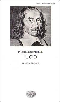Il Cid - Pierre Corneille - Libro Einaudi 1999, Collezione di teatro | Libraccio.it