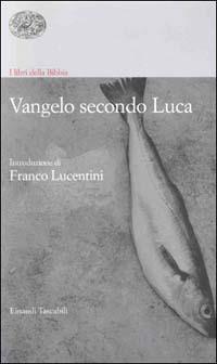 I libri delle Bibbia. Vangelo secondo Luca  - Libro Einaudi 1999, Einaudi tascabili | Libraccio.it