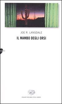 Il mambo degli orsi - Joe R. Lansdale - Libro Einaudi 2001, Einaudi. Stile libero | Libraccio.it