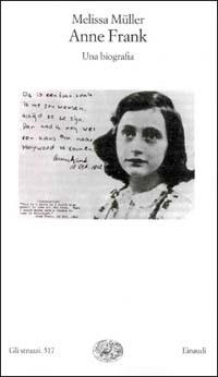 Anne Frank. Una biografia - Melissa Müller - Libro Einaudi 2000, Gli struzzi | Libraccio.it