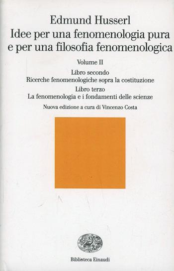 Idee per una fenomenologia pura e per una filosofia fenomenologica. Vol. 2 - Edmund Husserl - Libro Einaudi 2002, Biblioteca Einaudi | Libraccio.it