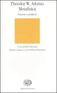 Metafisica. Concetto e problemi - Theodor W. Adorno - Libro Einaudi 2006, Biblioteca Einaudi | Libraccio.it
