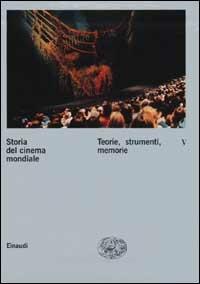 Storia del cinema mondiale. Vol. 5: Teorie, strumenti, memorie.  - Libro Einaudi 2001, Grandi opere | Libraccio.it