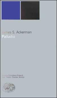 Palladio - James S. Ackerman - Libro Einaudi 2000, Piccola biblioteca Einaudi. Nuova serie | Libraccio.it