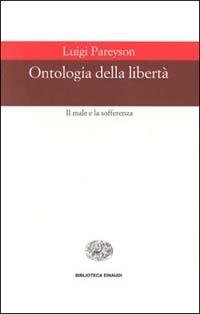 Ontologia della libertà - Luigi Pareyson - Libro Einaudi 2000, Biblioteca Einaudi | Libraccio.it