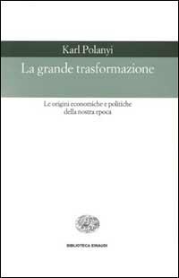 La grande trasformazione - Karl Polanyi - Libro Einaudi 2000, Biblioteca Einaudi | Libraccio.it