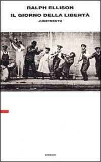 Il giorno della libertà (Juneteenth) - Ralph Ellison - Libro Einaudi 2003, Supercoralli. Serie i classici contempor. | Libraccio.it