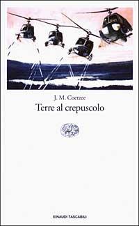 Terre al crepuscolo - J. M. Coetzee - Libro Einaudi 2003, Einaudi tascabili. Letteratura | Libraccio.it