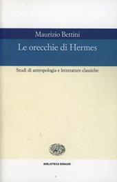 Le orecchie di Hermes. Studi di antropologia e letterature classiche