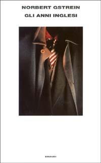 Gli anni inglesi - Norbert Gstrein - Libro Einaudi 2003, Supercoralli | Libraccio.it