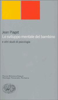 Lo sviluppo mentale del bambino e altri studi di psicologia - Jean Piaget - Libro Einaudi 2000, Piccola biblioteca Einaudi. Nuova serie | Libraccio.it