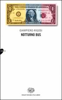 Notturno bus - Giampiero Rigosi - Libro Einaudi 2000, Einaudi. Stile libero | Libraccio.it