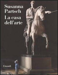 La casa dell'arte - Susanna Partsch - Libro Einaudi 2000 | Libraccio.it