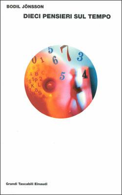 Dieci pensieri sul tempo - Bodil Jönsson - Libro Einaudi 2000, Grandi tascabili | Libraccio.it