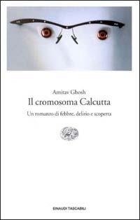 Il cromosoma Calcutta - Amitav Ghosh - Libro Einaudi 2000, Einaudi tascabili | Libraccio.it