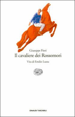 Il cavaliere dei Rossomori - Giuseppe Fiori - Libro Einaudi 2000, Einaudi tascabili | Libraccio.it