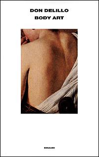 Body Art - Don DeLillo - Libro Einaudi 2001, Supercoralli | Libraccio.it