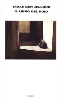 Il libro del buio - Tahar Ben Jelloun - Libro Einaudi 2001, Supercoralli | Libraccio.it