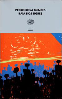 Baia dos Tigres - Pedro Rosa Mendes - Libro Einaudi 2001, I coralli | Libraccio.it