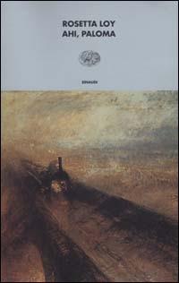 Ahi, Paloma - Rosetta Loy - Libro Einaudi 2000, I coralli | Libraccio.it