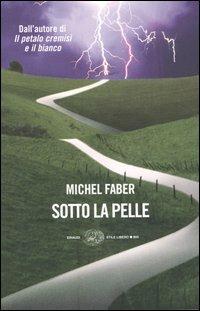 Sotto la pelle - Michel Faber - Libro Einaudi 2004, Einaudi. Stile libero big | Libraccio.it