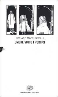 Ombre sotto i portici - Loriano Macchiavelli - Libro Einaudi 2003, Einaudi. Stile libero | Libraccio.it