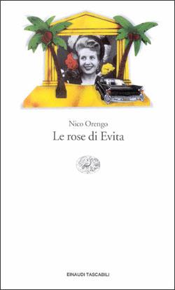Le rose di Evita - Nico Orengo - Libro Einaudi 2001, Einaudi tascabili | Libraccio.it