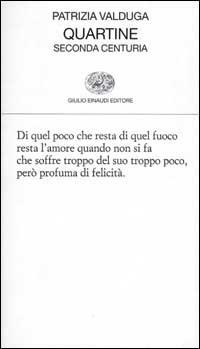 Quartine. Seconda centuria - Patrizia Valduga - Libro Einaudi 2001, Collezione di poesia | Libraccio.it