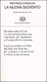 La nuova gioventù. Poesie friulane 1941-1974 - Pier Paolo Pasolini - Libro Einaudi 2002, Collezione di poesia | Libraccio.it