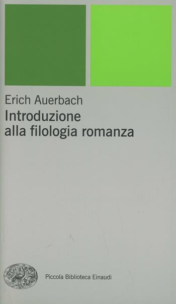 Introduzione alla filologia romanza - Erich Auerbach - Libro Einaudi 2001, Piccola biblioteca Einaudi. Nuova serie | Libraccio.it
