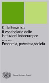Il vocabolario delle istituzioni indoeuropee. Vol. 1: Economia, parentela, società