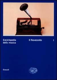 Enciclopedia della musica. Vol. 1: Il Novecento.  - Libro Einaudi 2001, Grandi opere | Libraccio.it
