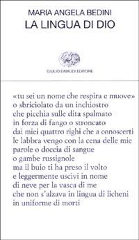 La lingua di Dio - Maria Angela Bedini - Libro Einaudi 2003, Collezione di poesia | Libraccio.it