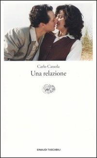 Una relazione - Carlo Cassola - Libro Einaudi 2004, Einaudi tascabili. Classici moderni | Libraccio.it