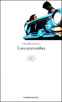 L' ora senz'ombra - Osvaldo Soriano - Libro Einaudi 2001, Einaudi tascabili | Libraccio.it