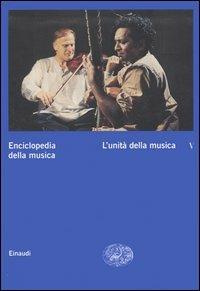 Enciclopedia della musica. Vol. 5: L'unità della musica.  - Libro Einaudi 2005, Grandi opere | Libraccio.it